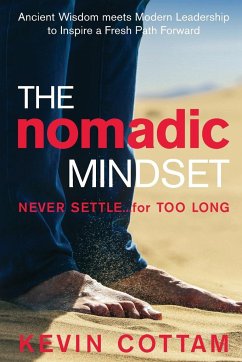 The Nomadic Mindset: Never Settle...for Too Long - Cottam, Kevin