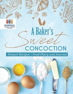 A Baker's Sweet Concoction   Dessert Recipes   Food Diary and Journal - Inspira Journals, Planners & Notebooks