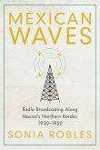 Mexican Waves: Radio Broadcasting Along Mexico's Northern Border, 1930-1950