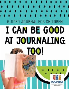 I Can Be Good at Journaling, too!   Guided Journal for Children - Inspira Journals, Planners & Notebooks