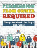 Permission from Owner Required   Diary Notebook for Boys and Girls