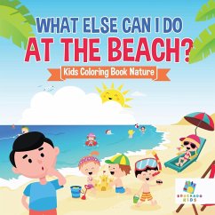 What Else Can I Do at the Beach?   Kids Coloring Book Nature - Educando Kids