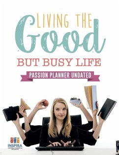 Living the Good but Busy Life   Passion Planner Undated - Inspira Journals, Planners & Notebooks