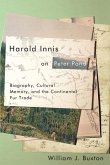 Harold Innis on Peter Pond: Biography, Cultural Memory, and the Continental Fur Trade