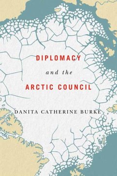 Diplomacy and the Arctic Council - Burke, Danita Catherine