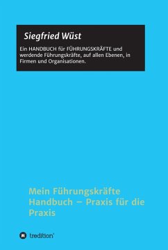 Mein Führungskräfte Handbuch - Praxis für die Praxis (eBook, ePUB) - Wüst, Siegfried