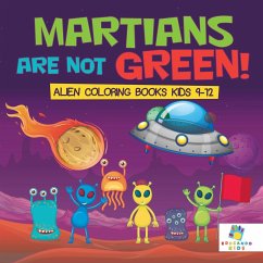 Martians Are Not Green!   Alien Coloring Books Kids 9-12 - Educando Kids