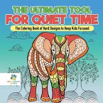 The Ultimate Tool for Quiet Time   The Coloring Book of Hard Designs to Keep Kids Focused
