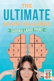 The Ultimate Brain Challenge   Sudoku Large Print