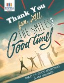 Thank You for All the Smiles and Good Times   Diary of Good Memories   Diary Unlined