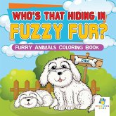 Who's That Hiding in Fuzzy Fur?   Furry Animals Coloring Book