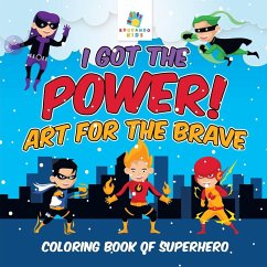 I Got the Power! Art for the Brave   Coloring Book of Superhero - Educando Kids
