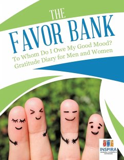 The Favor Bank   To Whom Do I Owe My Good Mood?   Gratitude Diary for Men and Women - Inspira Journals, Planners & Notebooks