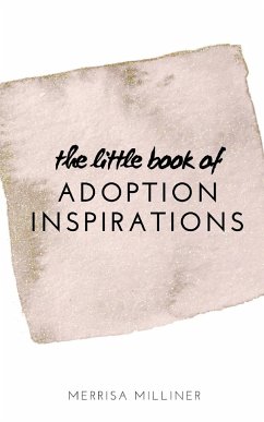 The Little Book of Adoption Inspirations - Milliner, Merrisa