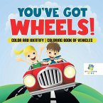 You've Got Wheels!   Color and Identify   Coloring Book of Vehicles