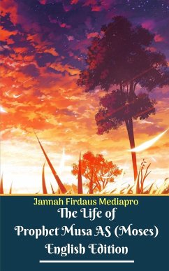 The Life of Prophet Musa AS (Moses) English Edition - Mediapro, Jannah Firdaus
