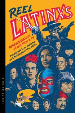 Reel Latinxs - Aldama, Frederick Luis; Gonzalez, Christopher