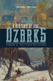 A History of the Ozarks, Volume 2: The Conflicted Ozarks Volume 2