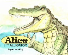 Alice the Alligator - King, Bryce Larry