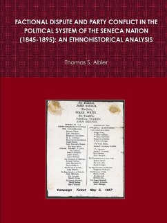 FACTIONAL DISPUTE AND PARTY CONFLICT IN THE POLITICAL SYSTEM OF THE SENECA NATION (1845-1895) - Abler, Thomas S.