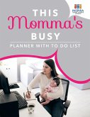 This Momma's Busy   Planner with To Do List