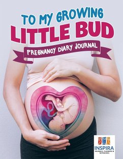 To My Growing Little Bud   Pregnancy Diary Journal - Inspira Journals, Planners & Notebooks
