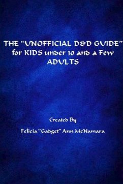 THE ?UNOFFICIAL D&D GUIDE? for KIDS under 10 and a Few ADULTS - McNAMARA, Felicia "Gadget" Ann