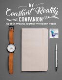 My Constant Reality Companion   Special Project Journal with Blank Pages