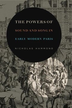 The Powers of Sound and Song in Early Modern Paris - Hammond, Nicholas