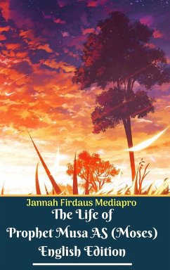 The Life of Prophet Musa AS (Moses) English Edition Hardcover Version - Mediapro, Jannah Firdaus