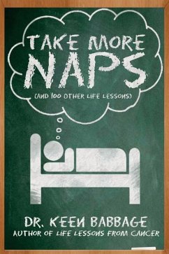 Take More Naps (And 100 Other Life Lessons) - Babbage, Keen