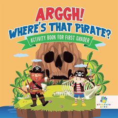 Arggh! Where's That Pirate?   Activity Book for First Grader - Educando Kids