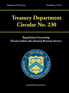 Treasury Department Circular No. 230 - Regulations Governing Practice before the Internal Revenue Service (Revised June 12, 2014) - (Irs), Internal Revenue Service