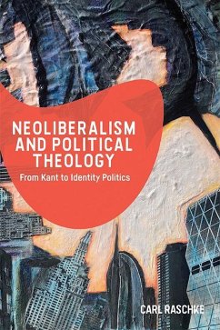 Neoliberalism and Political Theology - Raschke, Carl