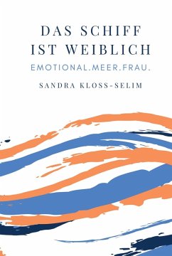 Das Schiff ist weiblich (eBook, ePUB) - Kloss-Selim, Sandra; Pfeiffenberger, Conny; Rickert, Uta; Merkl, Tanja; Westphal, Beatrix; Störmer, Eva