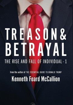 Treason & Betrayal: The Rise and Fall of Individual - 1 - McCallion, Kenneth Foard