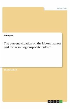 The current situation on the labour market and the resulting corporate culture - Anonym