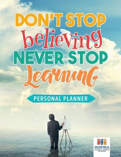 Don't Stop Believing, Never Stop Learning   Personal Planner - Inspira Journals, Planners & Notebooks