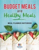 Budget Meals are Healthy Meals   Meal Planner Notebook