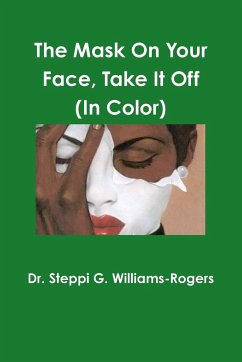 The Mask On Your Face Take It Off (Color) - Williams-Rogers, Steppi G.