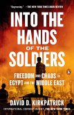 Into the Hands of the Soldiers: Freedom and Chaos in Egypt and the Middle East