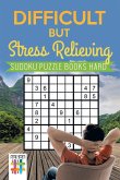 Difficult but Stress Relieving   Sudoku Puzzle Books Hard