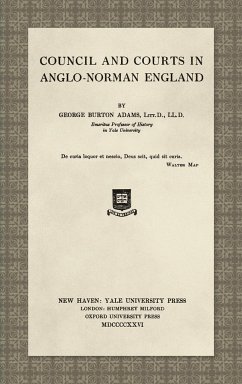 Council and Courts in Anglo-Norman England (1926) - Adams, George Burton