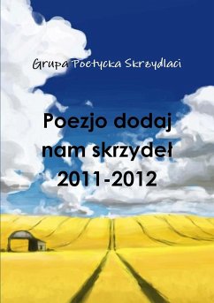 Poezjo dodaj nam skrzyde¿ 2011-2012 - Skrzydlaci, Grupa Poetycka