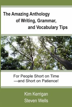 The Amazing Anthology of Writing, Grammar, and Vocabulary Tips - Wells, Steven; Kerrigan, Kim