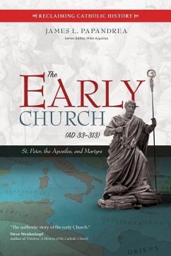 The Early Church (33-313) - Papandrea, James L