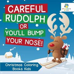 Careful Rudolph or You'll Bump Your Nose! Christmas Coloring Books Kids - Educando Kids