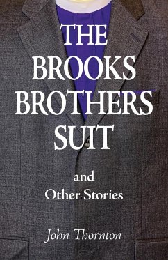 The Brooks Brothers Suit and Other Stories - Thornton, John