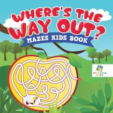 Where's the Way Out?   Mazes Kids Book