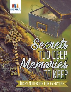 Secrets too Deep, Memories to Keep   Diary Notebook for Everyone - Inspira Journals, Planners & Notebooks